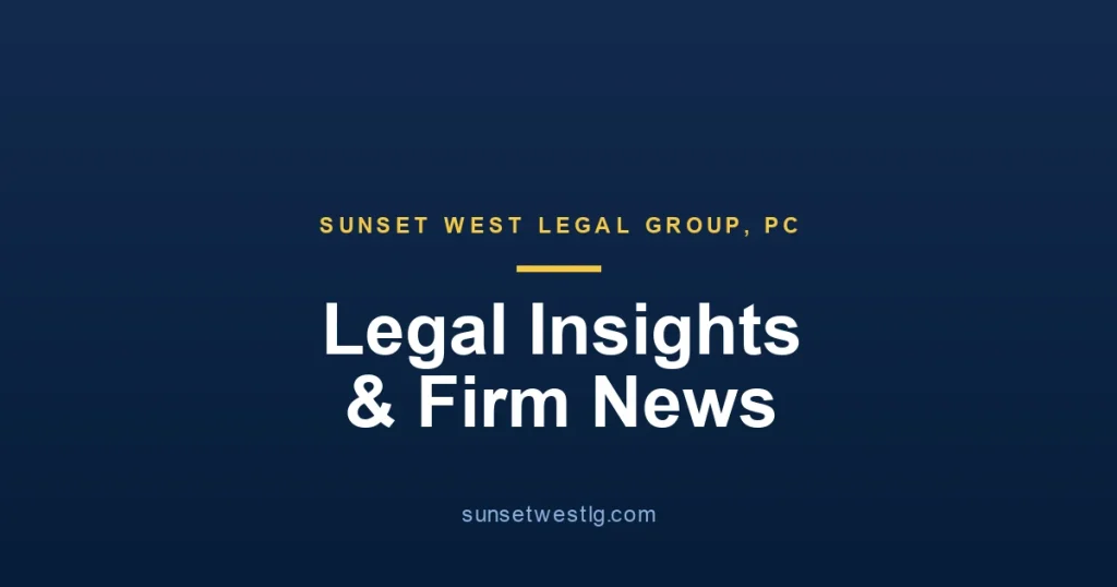 Sunset West Legal Group, PC – Legal Insights & Firm News